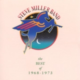 The best of Steve Miller Band 1968-1973